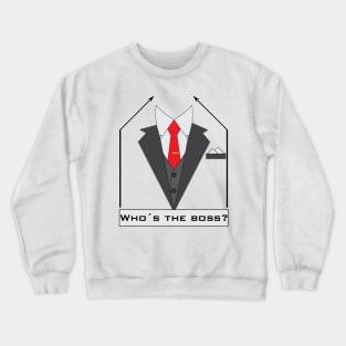 Who´s the boss Crewneck Sweatshirt